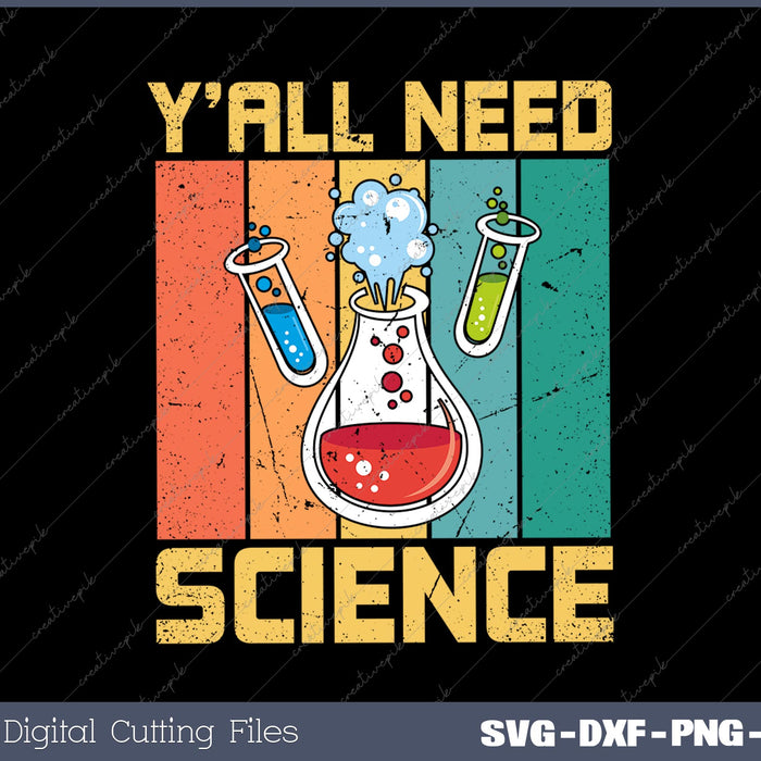 Y'all Need Science Chemistry Biology Physics Teacher Student SVG PNG Printable Files