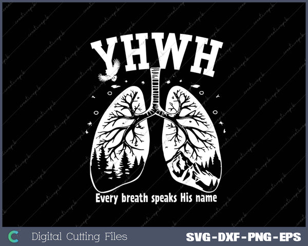 Yahweh Every Breath Speak His Name YHWH Lungs Christian SVG PNG Cutting Printable Files