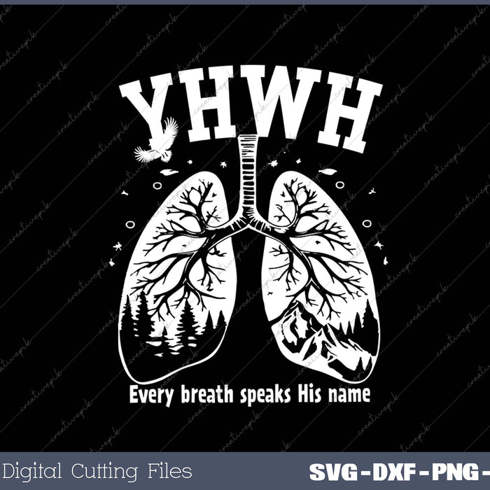 Yahweh Every Breath Speak His Name YHWH Lungs Christian SVG PNG Cutting Printable Files