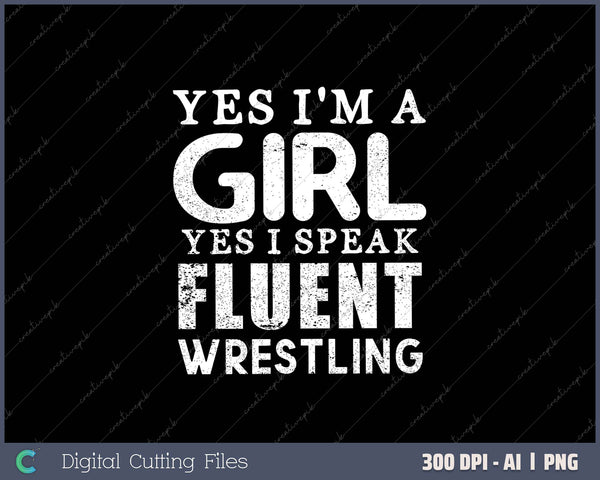 Yes I'm A Girl Yes I Speak Wrestling