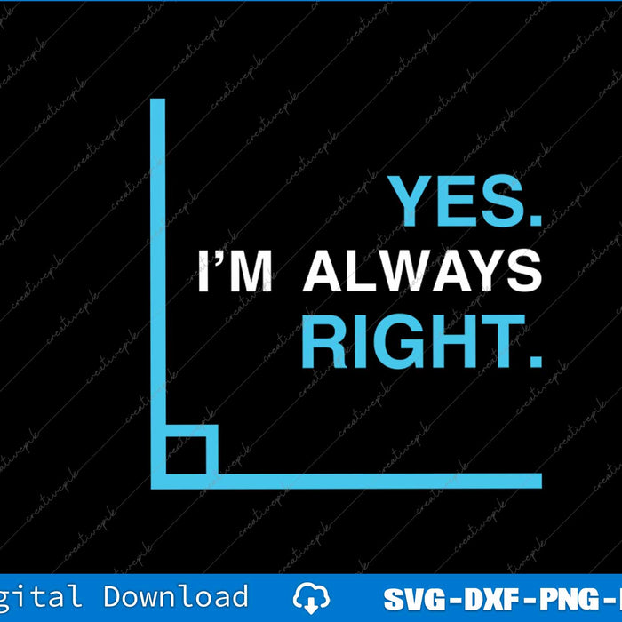 Yes I'm Always Right, Funny Math Puns Tee for Teachers SVG PNG Files