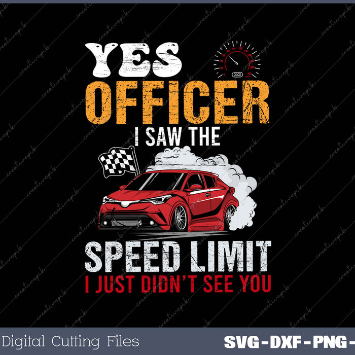 Yes Officer Speeding Funny Racing Race Car SVG PNG Cutting Printable Files