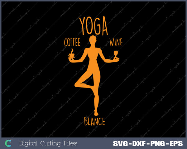 Yoga Balance - Coffee & Wine Yoga Lover Funny SVG PNG Cutting Printable Files