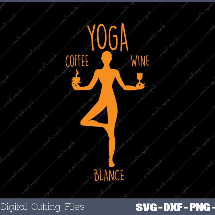 Yoga Balance - Coffee & Wine Yoga Lover Funny SVG PNG Cutting Printable Files