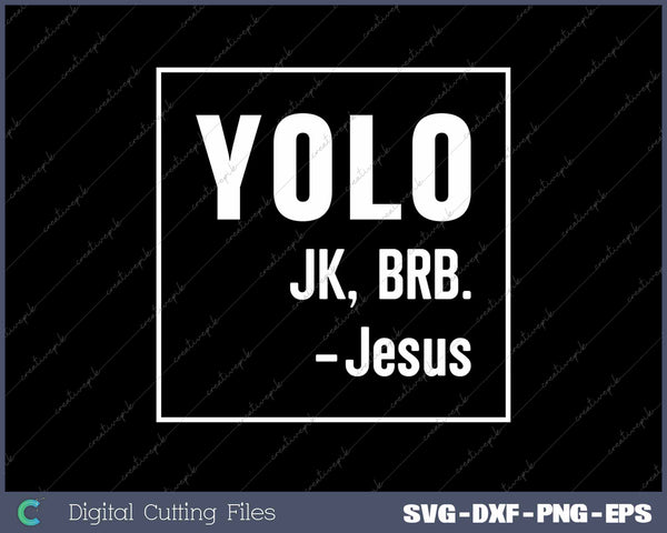 Yolo JK BRB Jesus Christian Catholic Funny SVG PNG Cutting Printable Files