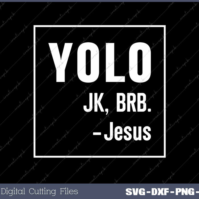 Yolo JK BRB Jesus Christian Catholic Funny SVG PNG Cutting Printable Files