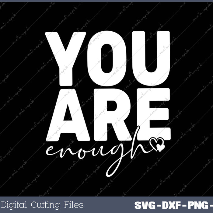 You Are Enough SVG PNG Cutting Printable Files