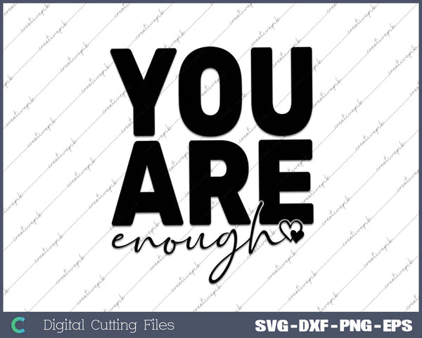 You Are Enough SVG PNG Cutting Printable Files