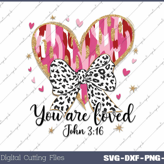 You Are Loved John 3 16 Valentine's Day SVG PNG Cutting Printable Files