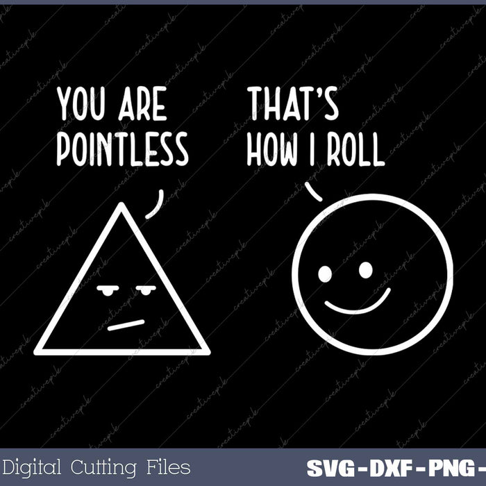 You Are Pointless That Is How I Roll Math Funny Pun SVG PNG Cutting Printable Files