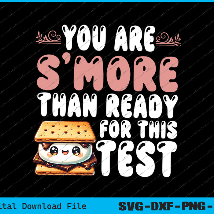 You Are S'more Than Ready For This Test Test Day Teacher SVG PNG Printable Files