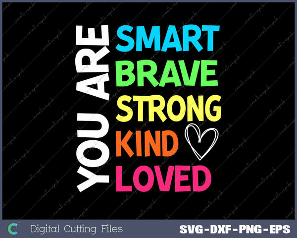 You Are Smart Brave Strong Kind Loved Motivation Teacher 