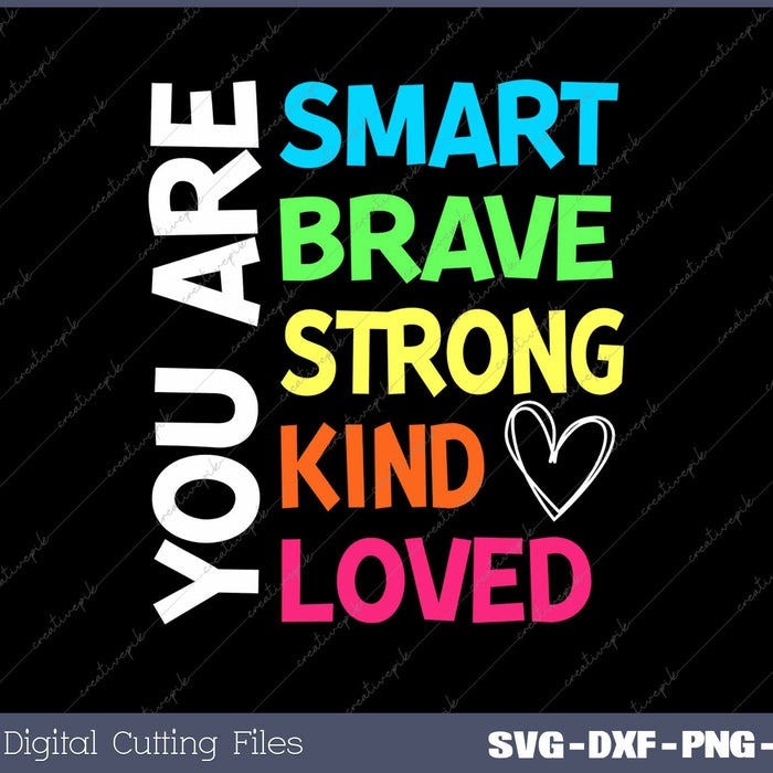 You Are Smart Brave Strong Kind Loved Motivation Teacher 