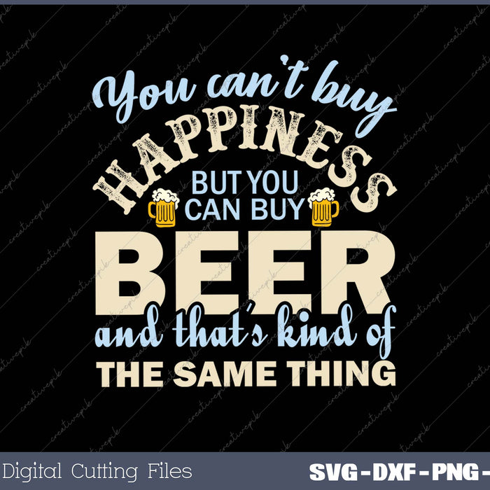 You Can’t Buy Happiness But You Can Buy Beer And That’s Kind