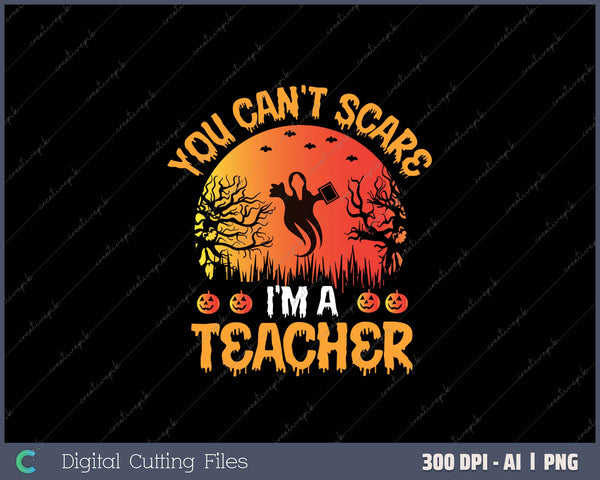 You Can't Scare Me I'm A Teacher