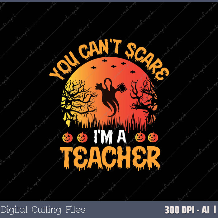 You Can't Scare Me I'm A Teacher