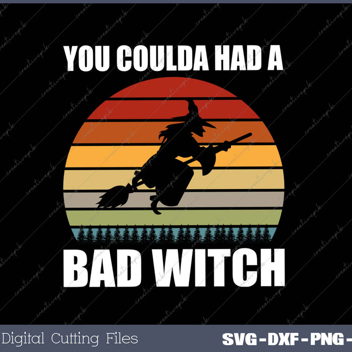 You Coulda Had a Bad Witch funny Halloween SVG PNG Cutting Printable Files