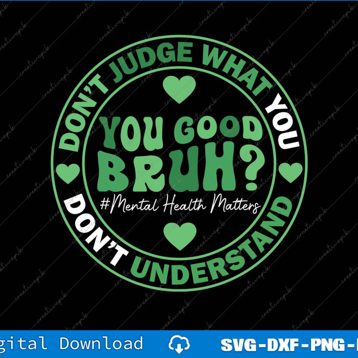 You Good Bruh Mental Health Matters SVG PNG Cutting Printable Files