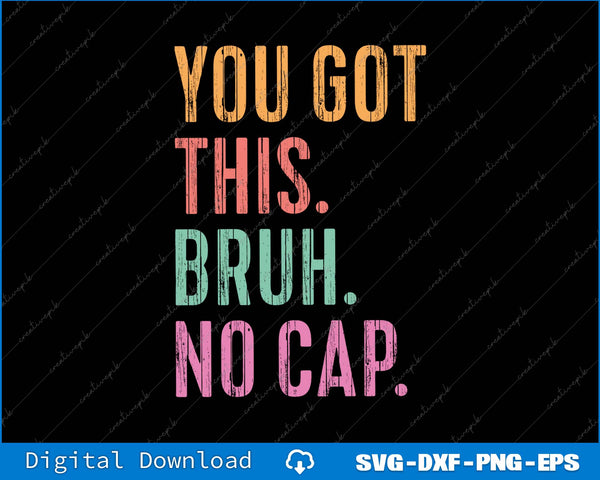 You Got This Bruh No Cap It’s Test Day SVG PNG Cutting Printable Files