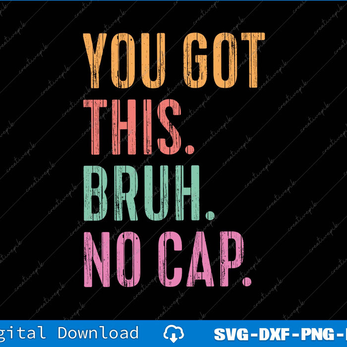 You Got This Bruh No Cap It’s Test Day SVG PNG Cutting Printable Files