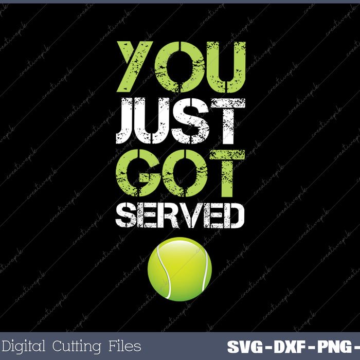 You Just Got Served Tennis SVG PNG Cutting Printable Files