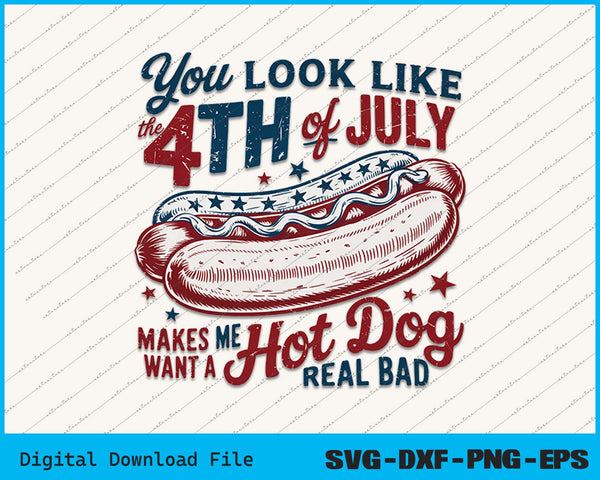 You Look Like the 4th of July America Hot dog SVG PNG Printable Files