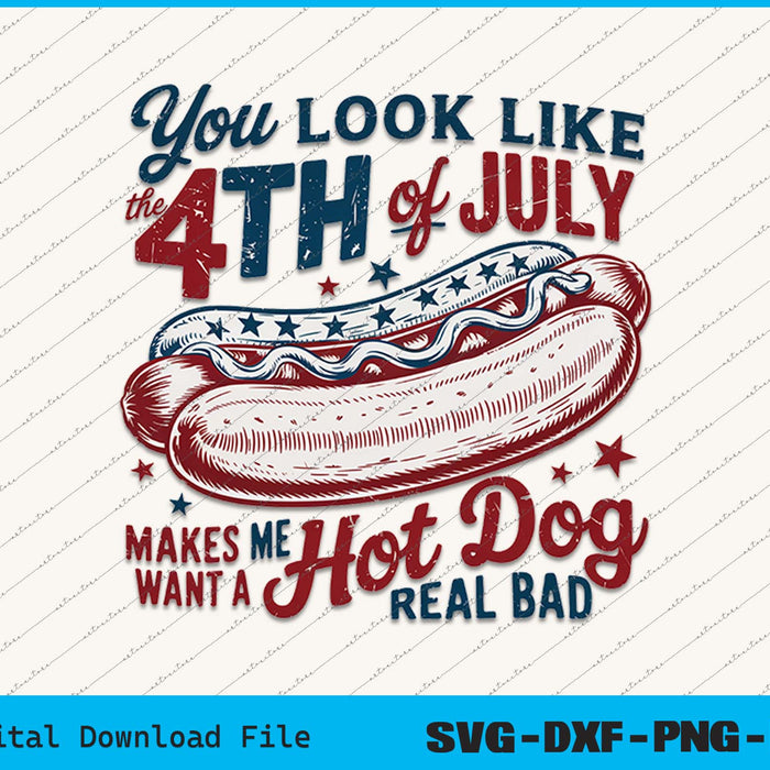 You Look Like the 4th of July America Hot dog SVG PNG Printable Files