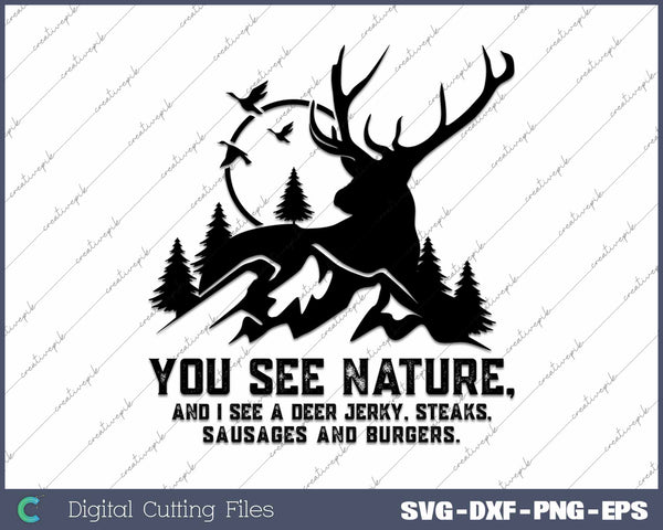 You See Nature A Deer Jerky Steaks Deer Hunting SVG PNG CuttingFiles