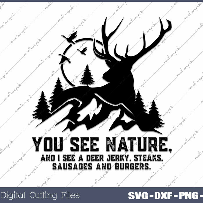 You See Nature A Deer Jerky Steaks Deer Hunting SVG PNG CuttingFiles