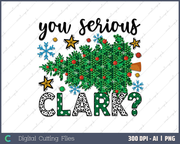 You Serious Clark Christmas Family AI PNG Sublimation File