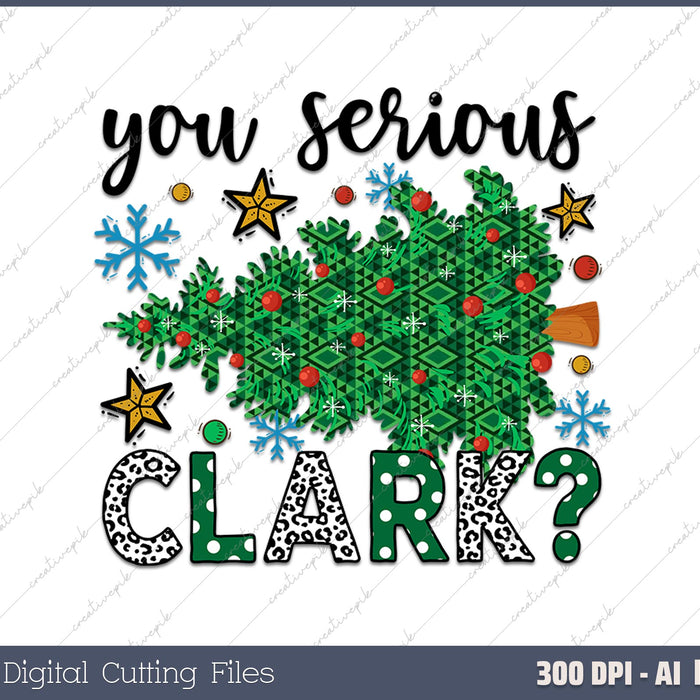 You Serious Clark Christmas Family AI PNG Sublimation File