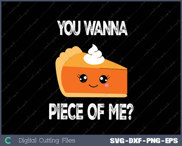 You Wanna Piece of Me Funny Pumpkin Pie Thanksgiving 