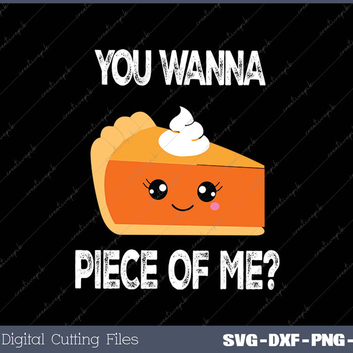 You Wanna Piece of Me Funny Pumpkin Pie Thanksgiving 