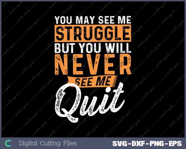 You Will Never See Me Quit Motivational Quote Inspiration