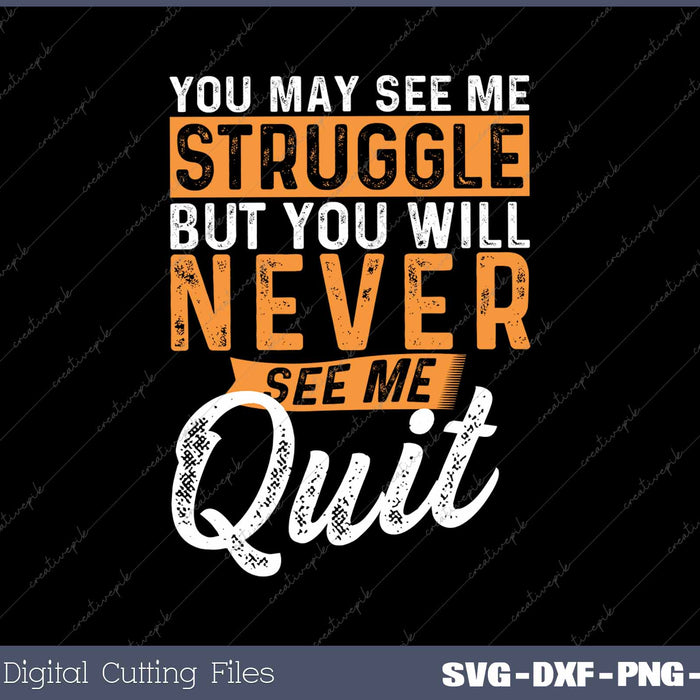 You Will Never See Me Quit Motivational Quote Inspiration