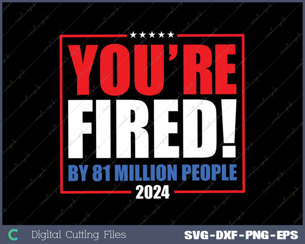 You’re Fired By 81 Million People Presidential Debate 2024