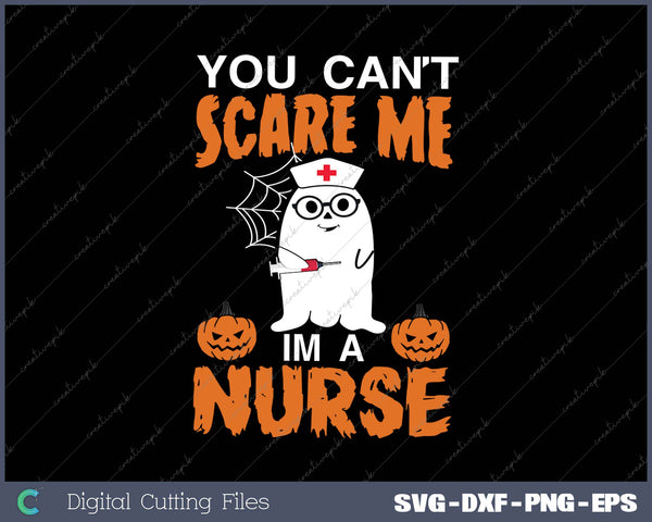 You Cant Scare Me Im A Nurse SVG PNG Cutting Printable Files