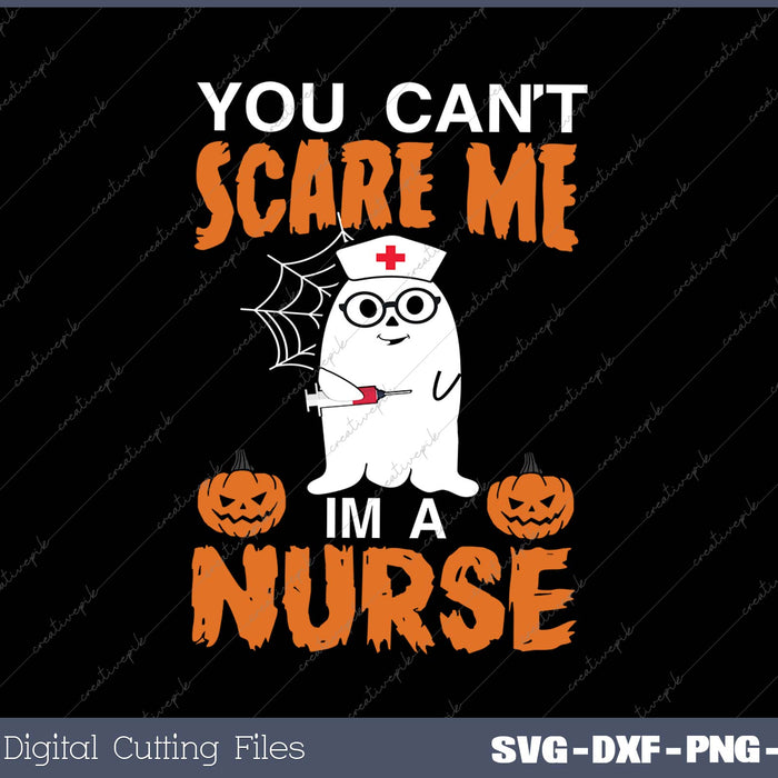 You Cant Scare Me Im A Nurse SVG PNG Cutting Printable Files