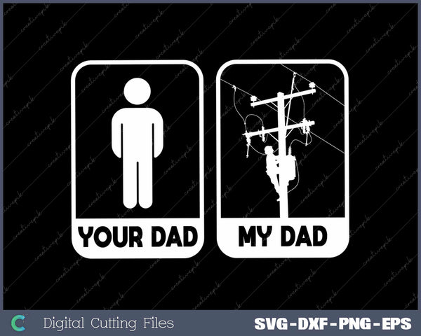 Your Dad My Dad Lineman Electrician Electrical SVG Cut files