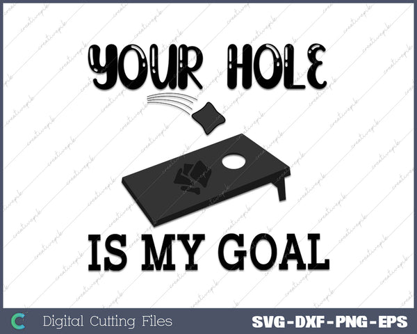 Your Hole Is My Goal Funny Cornhole