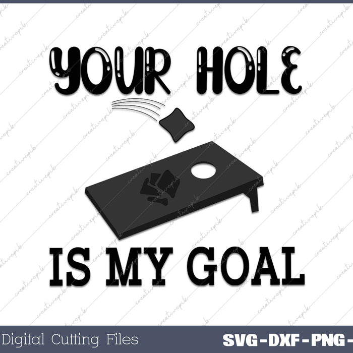 Your Hole Is My Goal Funny Cornhole