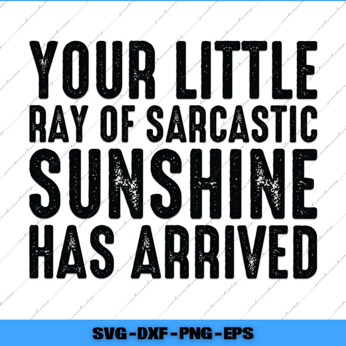 Text 'Your little ray of sarcastic sunshine has arrived' on a white background with a blue border.