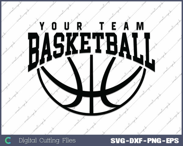 Your Team Basketball Personalize Basketball Team Name SVG PNG Cutting Printable Files