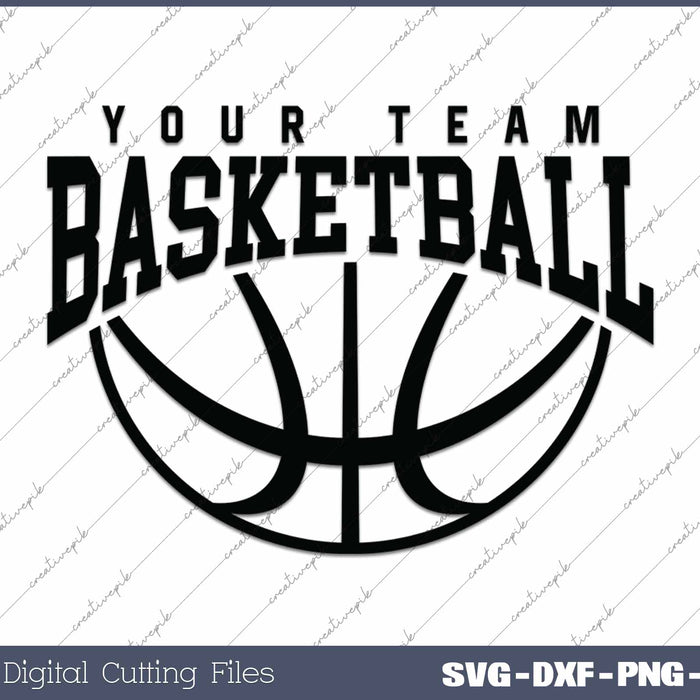 Your Team Basketball Personalize Basketball Team Name SVG PNG Cutting Printable Files