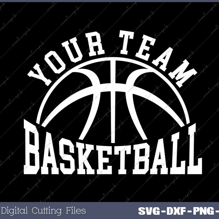 Your Team Basketball Sports Team Name SVG PNG Cutting Printable Files