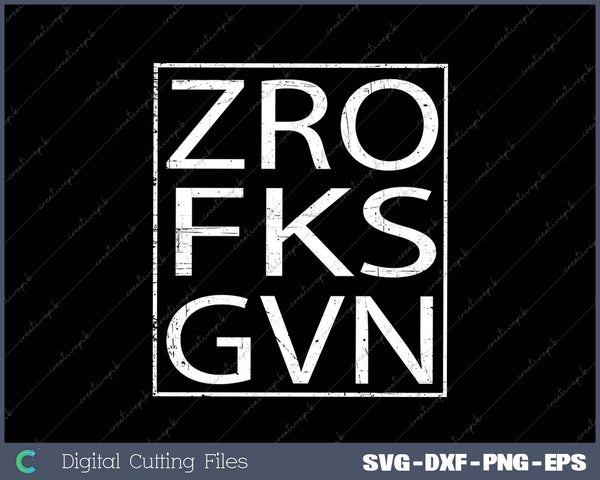 Funny Zero Fucks Given SVG PNG Cutting Printable Files