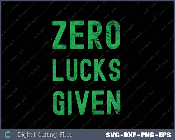 Zero Lucks Given St Patricks Day SVG PNG Cutting Printable Files