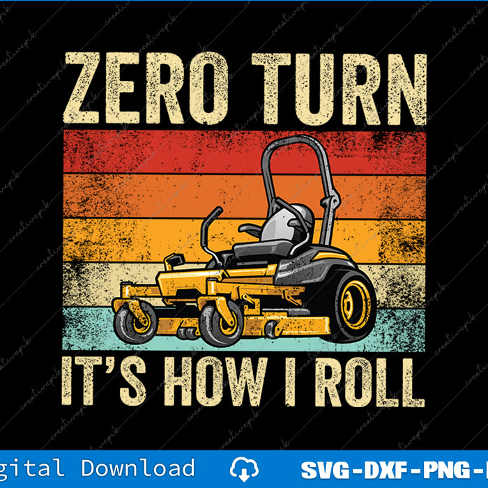 Zero Turn It's How I Roll Landscaper Gardener Lawn Mowing SVG PNG Printable File