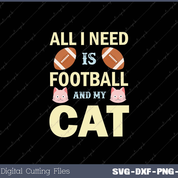 All I Need Is Football And My Cat