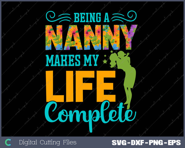 Being A Nanny Makes My Life Complete Svg Png Cutting Printable Files